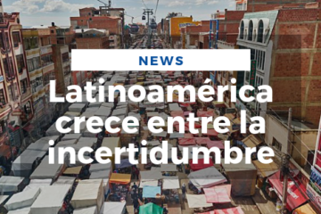 Latinoamérica crece entre la incertidumbre