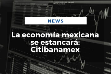 La economía mexicana se estancará: Citibanamex