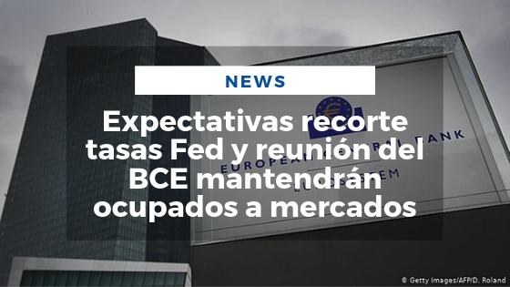 Mariano Aveledo Noticia Julio - Expectativas recorte tasas Fed y reunión del BCE mantendrán ocupados a mercados