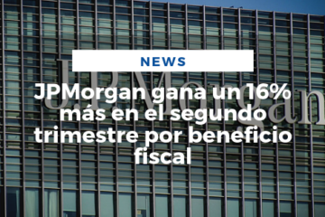 JPMorgan gana un 16% más en el segundo trimestre por beneficio fiscal