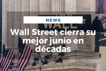 Wall Street cierra su mejor junio en décadas