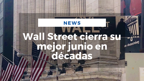 Mariano Aveledo Noticia Junio - Wall Street cierra su mejor junio en décadas