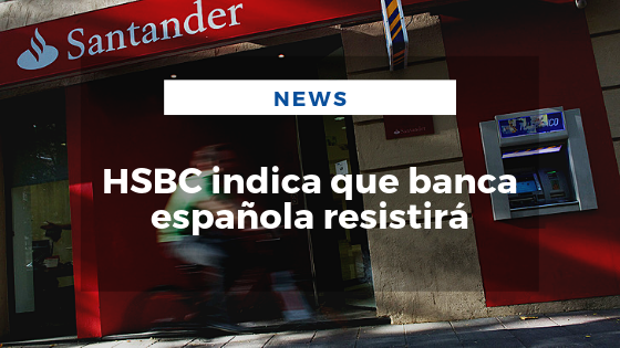 Mariano Aveledo Permuy Agosto 30 - HSBC indica que banca española resistirá