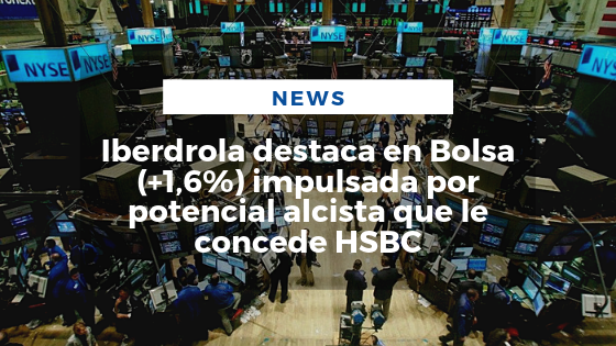 Mariano Aveledo Permuy Noticias Agosto 22 - Iberdrola destaca en Bolsa (+1,6%) impulsada por potencial alcista que le concede HSBC