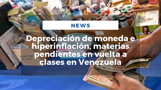 Mariano Aveledo Permuy Noticias Septiembre 16 - Depreciación de moneda e hiperinflación, materias pendientes en vuelta a clases en Venezuela