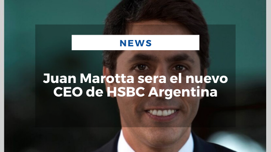 Mariano Aveledo Permuy Octubre 25 - Juan Marotta será el nuevo CEO de HSBC Argentina