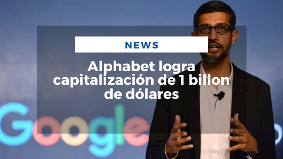 Mariano Aveledo Permuy Noticias Enero 17 - Alphabet logra capitalización de 1 billon de dólares