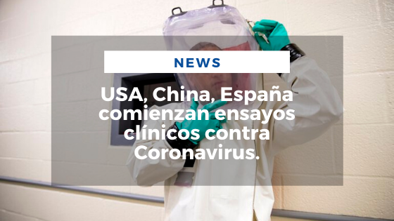 Mariano Aveledo Permuy Noticias Marzo 21 - USA, China, España comienzan ensayos clínicos contra Coronavirus