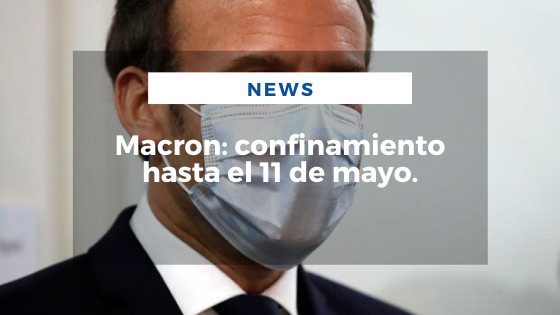 Mariano Aveledo Permuy Noticias Abril 13 - Macron_ confinamiento hasta el 11 de mayo