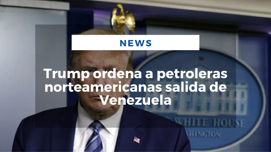 Mariano Aveledo Permuy Noticias Abril 22 - Trump ordena a petroleras norteamericanas salida de Venezuela