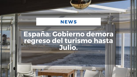 Mariano Aveledo Permuy Noticias Mayo 22 - España_ Gobierno demora regreso del turismo hasta Julio