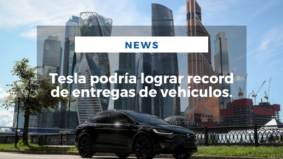 Mariano Aveledo Permuy Noticias Septiembre 21 - Tesla podría lograr record de entregas de vehículos
