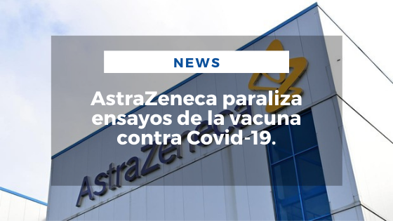 Mariano Aveledo Permuy Noticias Septiembre 9 - AstraZeneca paraliza ensayos de la vacuna contra Covid-19