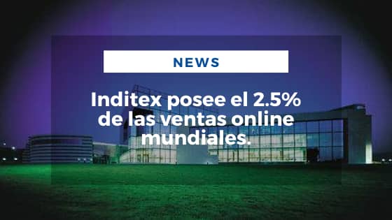 MARIANO AVELEDO PERMUY NOTICIAS OCTUBRE 19 - INDITEX POSEE EL 2.5% DE LAS VENTAS ONLINE MUNDIALES