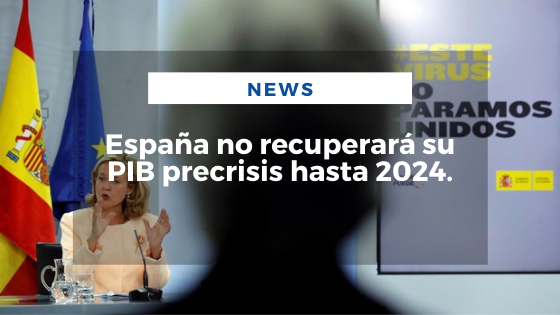 Mariano Aveledo Permuy Noticias Octubre 7 - España no recuperará su PIB precrisis hasta 2024