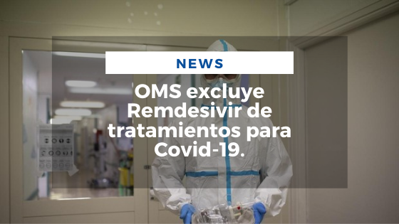 Mariano Aveledo Permuy Noticias Noviembre 20 - OMS excluye Remdesivir de tratamientos para Covid-19