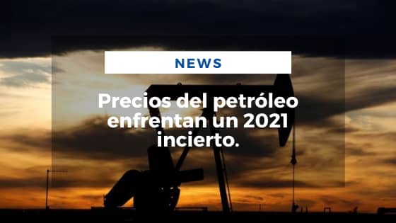 Mariano Aveledo Permuy Noticias Noviembre 30 - Precios del petróleo enfrentan un 2021 incierto