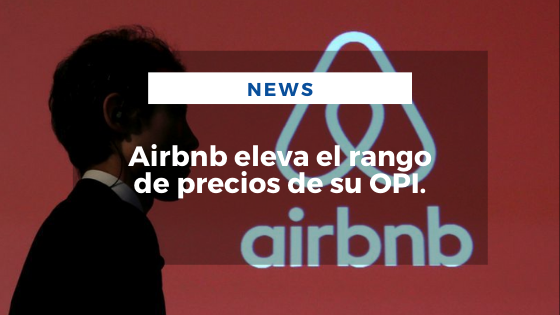 Mariano Aveledo Permuy Noticias Diciembre 07 - Airbnb eleva el rango de precios de su OPI