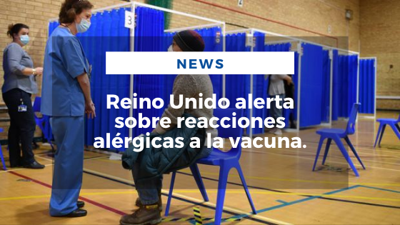 Mariano Aveledo Permuy Noticias Diciembre 11 - Reino Unido alerta sobre reacciones alérgicas a la vacuna