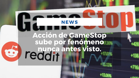 Mariano Aveledo Permuy Noticias Enero 28 - Acción de GameStop sube por fenómeno nunca antes visto