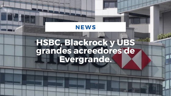 Mariano Aveledo Permuy Noticias Septiembre 23 - HSBC, Blackrock y UBS grandes acreedores de Evergrande