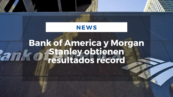 Mariano Aveledo Permuy Noticias Enero 19 - Bank of America y Morgan Stanley obtienen resultados récord