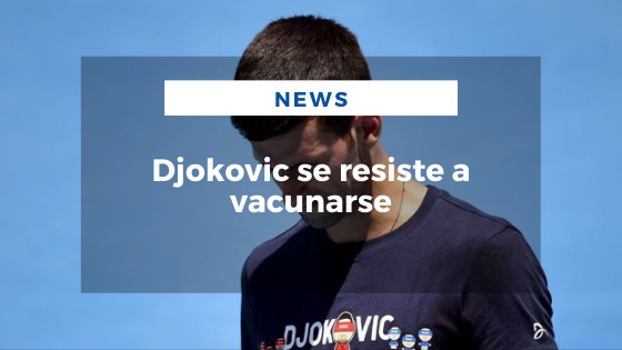 Mariano Aveledo Permuy Noticias Febrero 16 - Djokovic se resiste a vacunarse