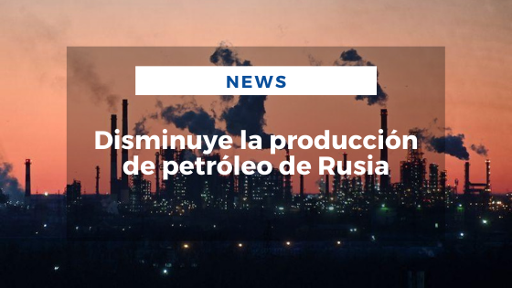 Mariano Aveledo Permuy Noticias Abril 18 - Disminuye la producción de petróleo de Rusia