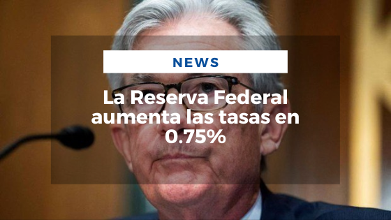 Mariano Aveledo Permuy Noticias Junio 15 - La Reserva Federal aumenta las tasas en 0.75%