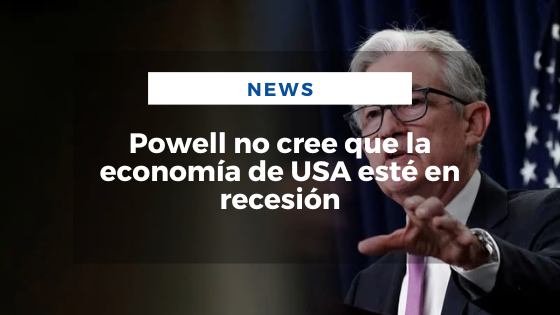 Powell no cree que la economía de USA esté en recesión - Mariano Aveledo Permuy Noticias Latinoamerica Julio 28