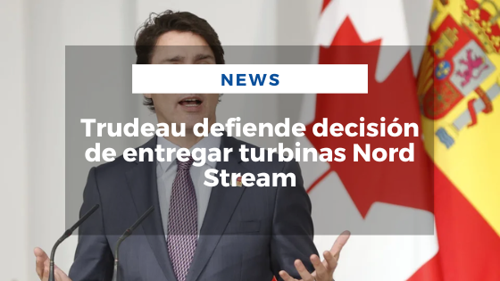 Trudeau defiende decisión de entregar turbinas Nord Stream - Mariano Aveledo Permuy Noticias Latinoamerica Julio 13
