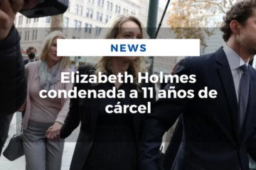 Elizabeth Holmes condenada a 11 años de cárcel