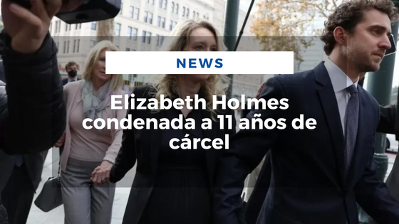 Elizabeth Holmes condenada a 11 años de cárcel - Mariano Aveledo Permuy Noticias Latinoamerica Noviembre 18